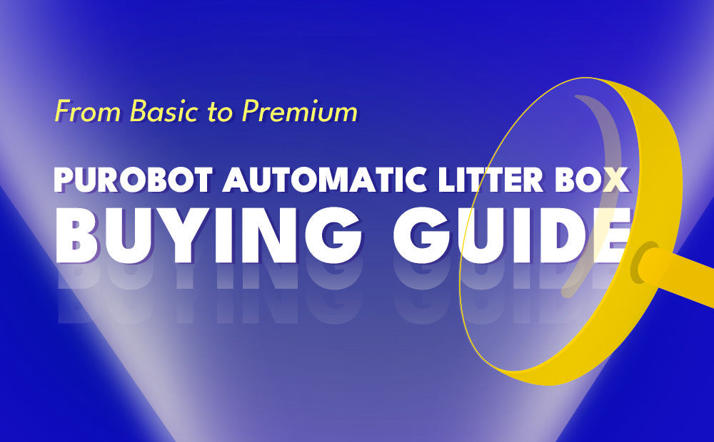 Complete Buying Guide: PETKIT Purobot Automatic Cat Litter Box Series