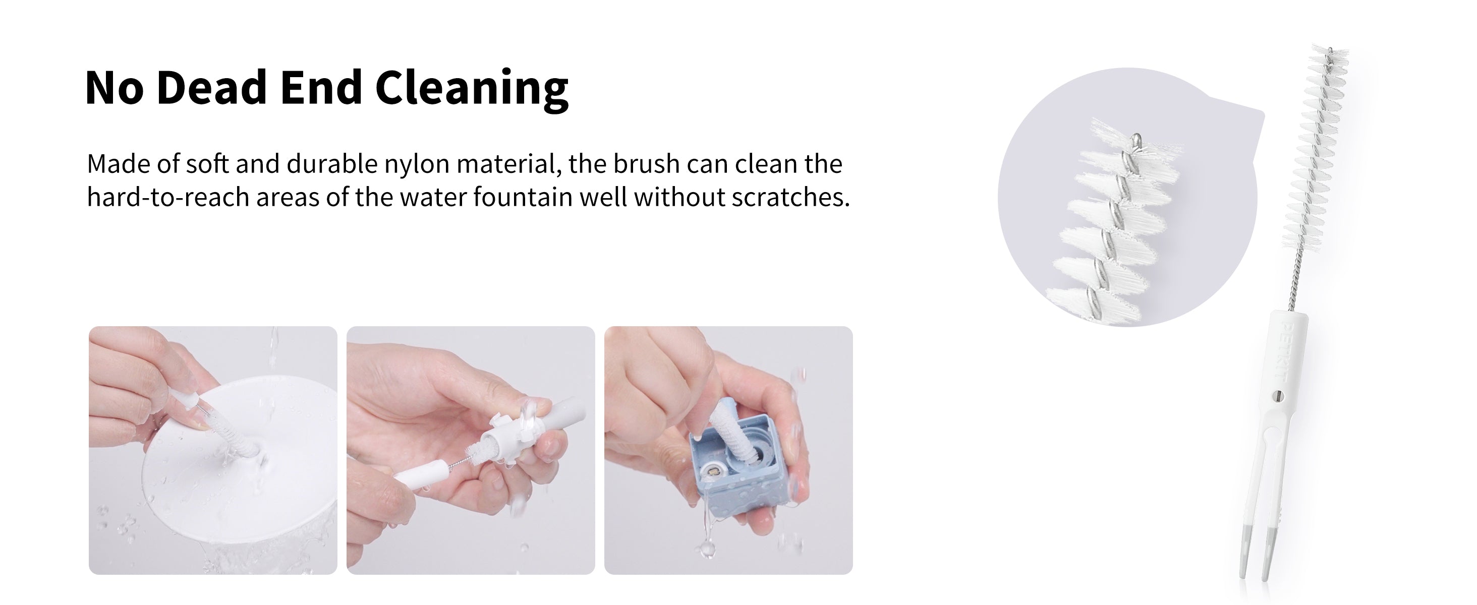 Cleaning Set brushes cleaning tight and hard-to-reach areas of the fountain without leaving residue