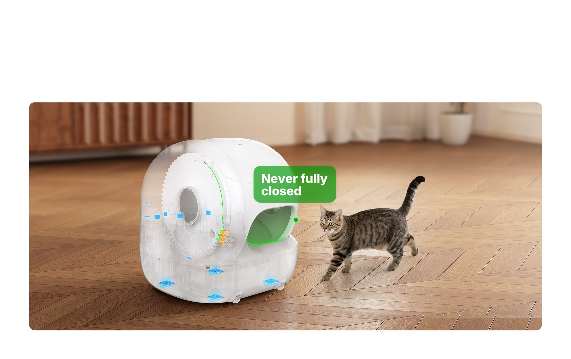 100% Safety Protection
The patented anti-pinch design ensures the entrance is open at all times. 12 integrated safety sensors ensure maximum safety for cat’s every litter box visit